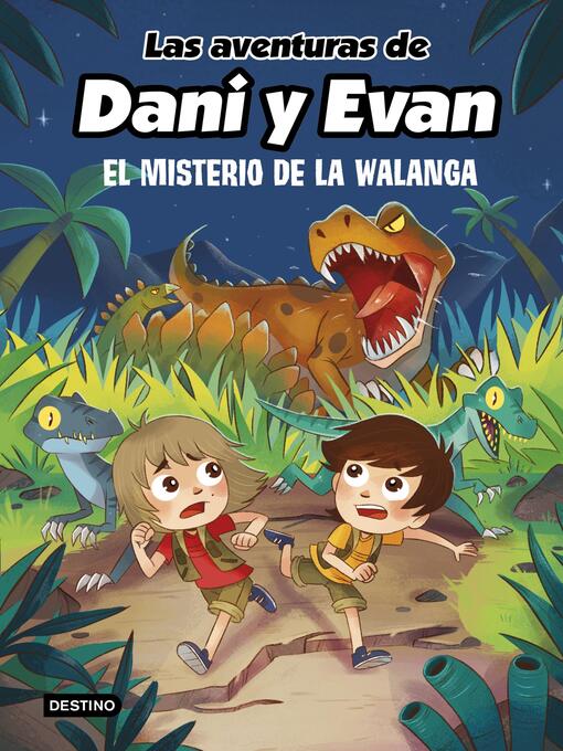 Title details for Las aventuras de Dani y Evan 4. El misterio de la Walanga by Las aventuras de Dani y Evan - Available